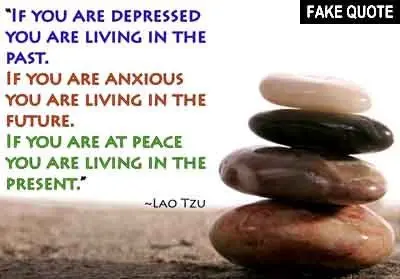 Fake Lao Tzu quote: If you are depressed, you are living in the past...