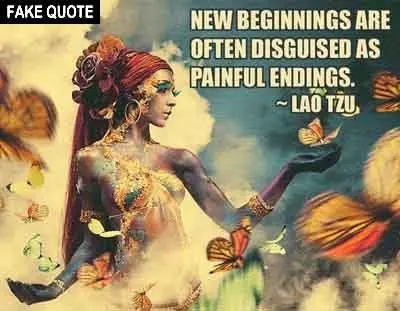 Fake Lao Tzu quote: New beginnings are often disguised as painful endings.