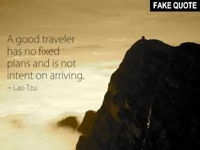 Fake Lao Tzu quote: A good traveler has no fixed plans.