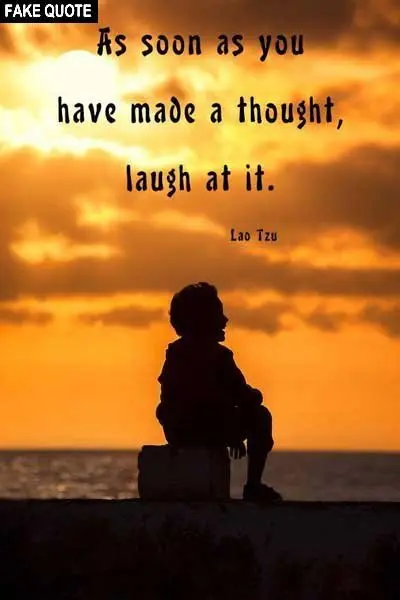 Fake Lao Tzu quote: As soon as you have made a thought...