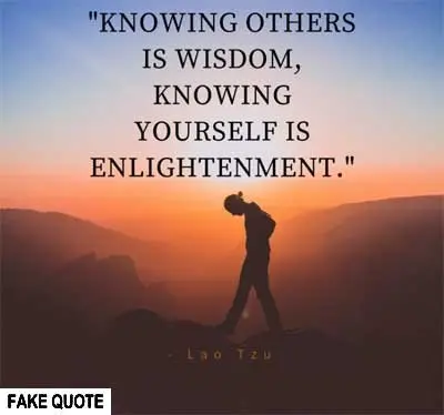 Fake Lao Tzu quote: Knowing others is wisdom, knowing yourself is enlightenment.