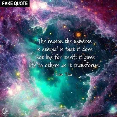 Fake Lao Tzu quote: The reason why the universe is eternal is that it does not live for itself...